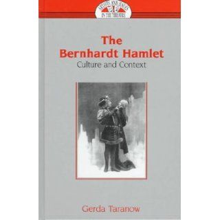 The Bernhardt Hamlet (Artists and Issues in the Theatre) [Hardcover] [1997] (Author) Gerda Taranow Books