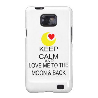 Keep Calm And Love Me To The Moon & Back Galaxy S2 Cases