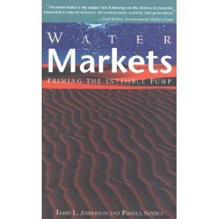 Water Markets Priming the Invisible Pump Terry L. Anderson 9781882577439 Books