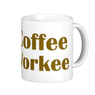 No Coffee No Workee Coffee Mugs
