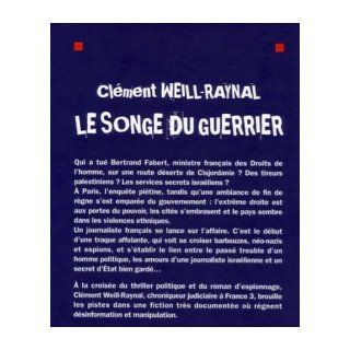 Songe Du Guerrier (Le) (Romans, Nouvelles, Recits (Domaine Francais)) (French Edition) Clement Weill Raynal 9782226170002 Books