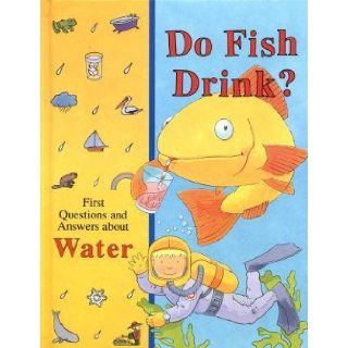Do Fish Drink? First Questions and Answers about Water Jacqueline A. Ball, Stuart Trotter 9780783508504 Books