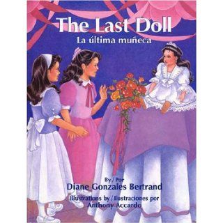 La Ultima Muneca / The Last Doll (Pinata Bilingual Picture Books) Diane Gonzales Bertrand, Anthony Accardo 9781558852907 Books