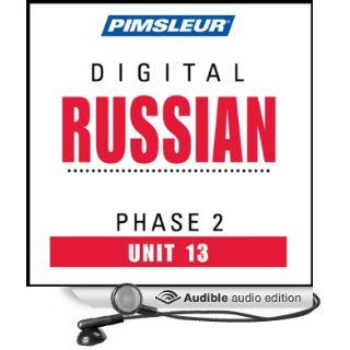 Russian Phase 2, Unit 13 Learn to Speak and Understand Russian with Pimsleur Language Programs (Audible Audio Edition) Pimsleur Books