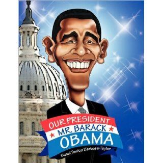 Our President Mr. Barack Obama (9781441580993) Sunni Tonitia Barbosa Books