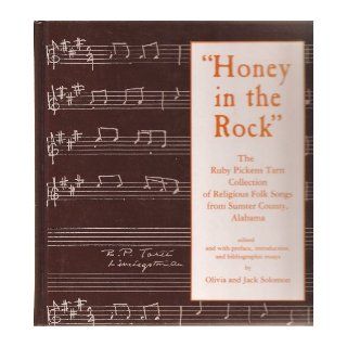 Honey in the Rock The Ruby Pickens Tartt Collection of Religious Folk Songs from Sumter County, Alabama Olivia Solomon, Ruby Pickens Tartt, Jack Solomon 9780865543362 Books