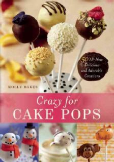 Crazy for Cake Pops 50 All New Delicious and Adorable Creations (Paperback) Appliance Cooking