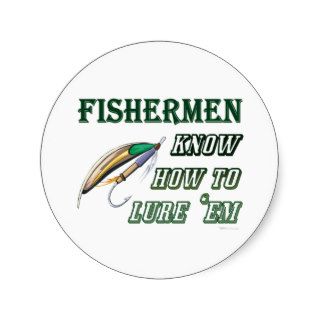 Fishing Angler Funny Fisherman Know How To Lure Em Round Stickers