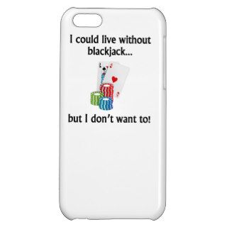 I Could Live Without Blackjack Cover For iPhone 5C