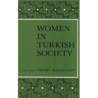 Women in Turkish Society (Social, Economic and Political Studies of the Middle East) N. Abadan Unat, D. Kandiyoti, M. B. Kiray 9789004063464 Books