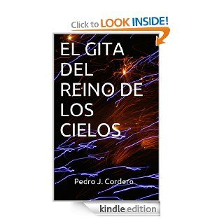 EL GITA DEL REINO DE LOS CIELOS (Spanish Edition) eBook Pedro J. Cordero Luruea, Ana Luisa Cordero Vargas Kindle Store
