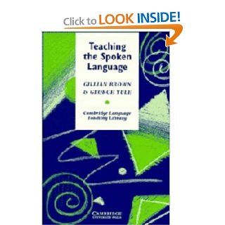 Teaching the Spoken Language (Cambridge Language Teaching Library) (9780521253772) Gillian Brown, George Yule Books