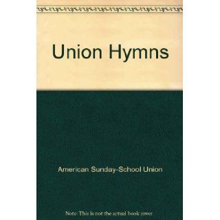 Union Hymns American Sunday School Union Books