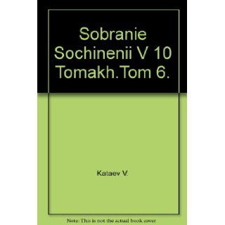 Sobranie Sochinenii V 10 Tomakh.Tom 6. Kataev V. Books