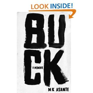 Buck A Memoir eBook M.K. Asante Kindle Store