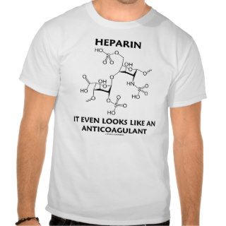 Heparin It Even Looks Like An Anticoagulant Tee Shirt