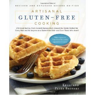 Artisanal Gluten Free Cooking 275 Great Tasting, From Scratch Recipes from Around the World, Perfect for Every Meal and for Anyone on a Gluten Free Diet   and Even Those Who Aren't [Paperback] [2012] (Author) Kelli Bronski, Peter Bronski Books