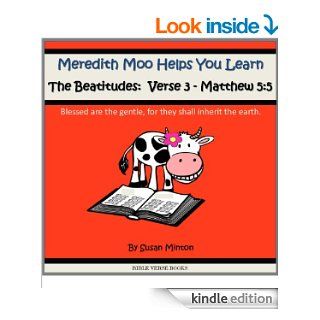 Meredith Moo Helps You Learn the Beatitudes Verse 3   Matthew 55 "Blessed are the gentle, for they shall inherit the earth." (Learn a Bible Verse) eBook Susan Minton Kindle Store
