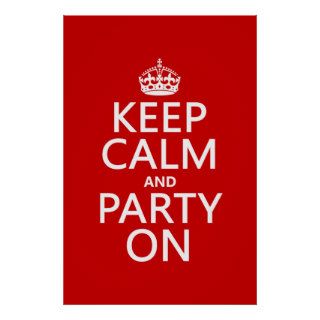 Keep Calm and Party On (in any color) Poster