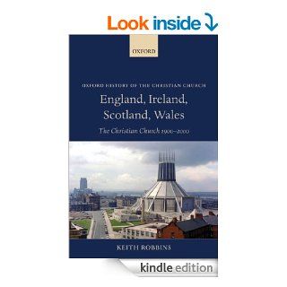 England, Ireland, Scotland, Wales The Christian Church 1900 2000 (Oxford History of the Christian Church) eBook Keith Robbins Kindle Store