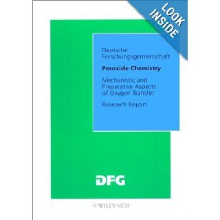 Peroxide Chemistry Mechanistic and Preparative Aspects of Oxygen Transfer. Research Report (Forschungsberichte (DFG)) Waldemar Adam 9783527271504 Books