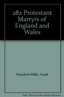 282 Protestant Martyrs of England and Wales Frank Hansford Miller 9780902860018 Books