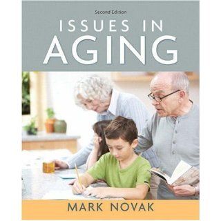 Issues in Aging (2nd Edition) 2nd (second) Edition by Novak, Mark published by Allyn & Bacon (2008) Books