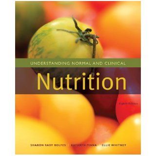 Understanding Normal and Clinical Nutrition (9780495828792) Sharon Rady Rolfes, Kathryn Pinna, Ellie Whitney Books