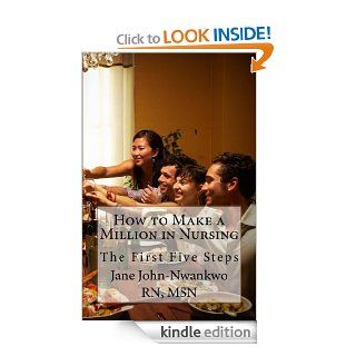 How to Make a Million in Nursing eBook Jane John Nwankwo RN MSN Kindle Store