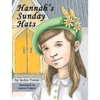 Hannah's Sunday Hats Jackie Yoxen, Lauren Francis 9781598791846 Books