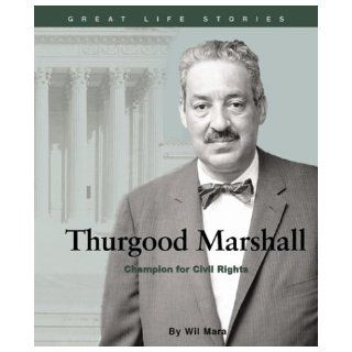 Thurgood Marshall Champion for Civil Rights (Great Life Stories Social Leaders) Wil Mara 9780531120583 Books