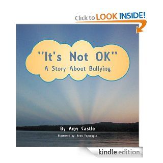 'It's Not OK'' A Story About Bullying eBook Amy Castle Kindle Store