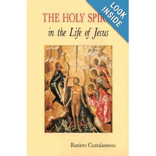 The Holy Spirit in the Life of Jesus The Mystery of Christ's Baptism Raniero Cantalamessa OFM Cap, Alan Neame 9780814621288 Books