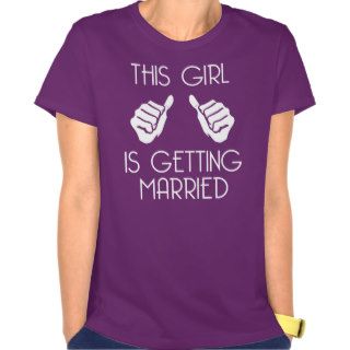 This Girl is Getting Married Shirts