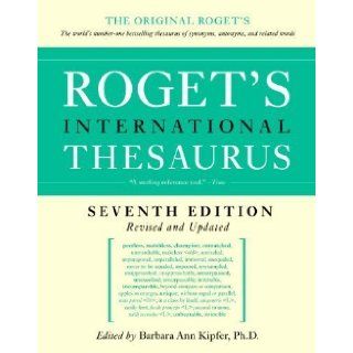Roget's International Thesaurus, 7th Edition 7th (seventh) Edition by Kipfer, Barbara Ann published by Collins Reference (2010) Books