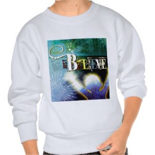 Just Believe  Encouarge Christian Inspirational Pullover Sweatshirts