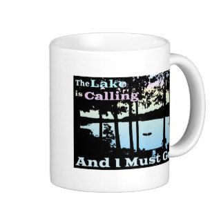 The Lake is Calling and I Must Go Coffee Mug