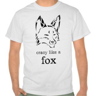 Crazy Like a Fox T Shirt
