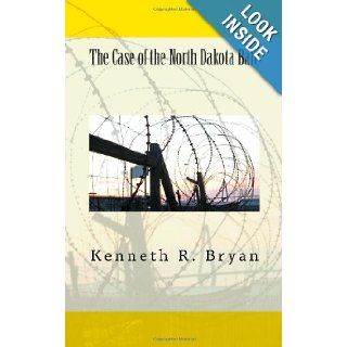The Case of the North Dakota Bale Kenneth R. Bryan 9781453842249 Books