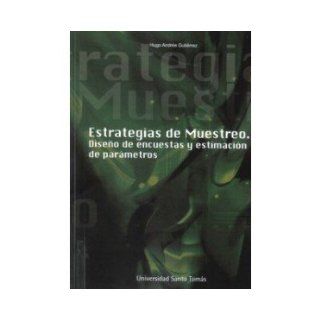 Estrategias De Muestreo. Diseo De Encuestas Y Estimacion De Parametros. PRECIO EN DOLARES Hugo Andrs Gutirrez, 1 TOMO Books