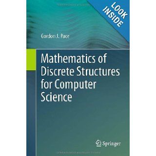 Mathematics of Discrete Structures for Computer Science Gordon J. Pace 9783642298394 Books