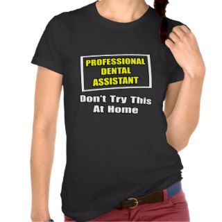 Professional Dental Assistant  Joke T shirts