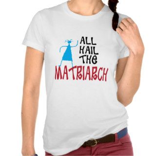 All Hail the Matriarch for mothers Tshirt