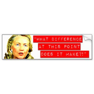Hillary What Difference Does It Make Sticker Bumper Sticker