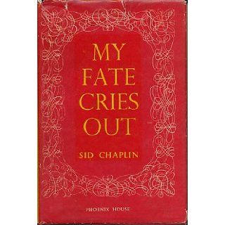 My Fate Cries Out Sid Chaplin Books