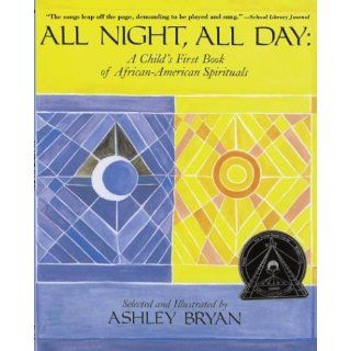 All Night, All Day A Child's First Book of African American Spirituals Ashley Bryan 9780689867866 Books