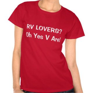 Valentine RVers, RV Valentine's Day, RVing Lovers T shirts