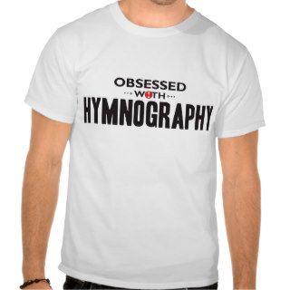 Hymnography Obsessed Tees