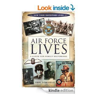 Air Force Lives A Guide for Family Historians (How Our Ancestors Lived) eBook Phil Tomaselli Kindle Store