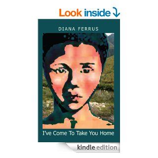 I've Come To Take You Home eBook Diana  Ferrus  Kindle Store